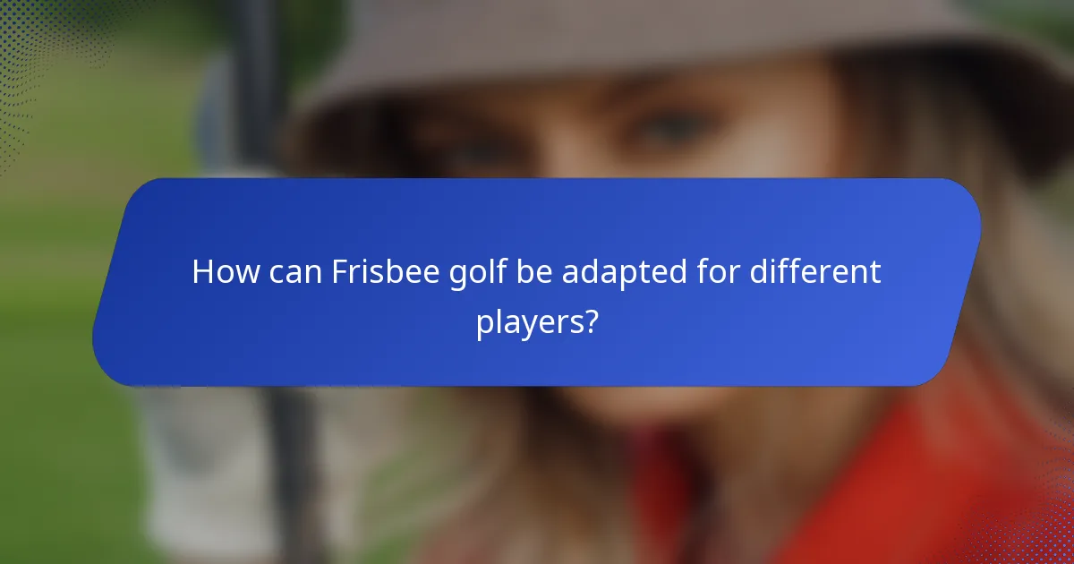 How can Frisbee golf be adapted for different players?