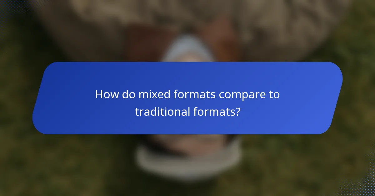 How do mixed formats compare to traditional formats?