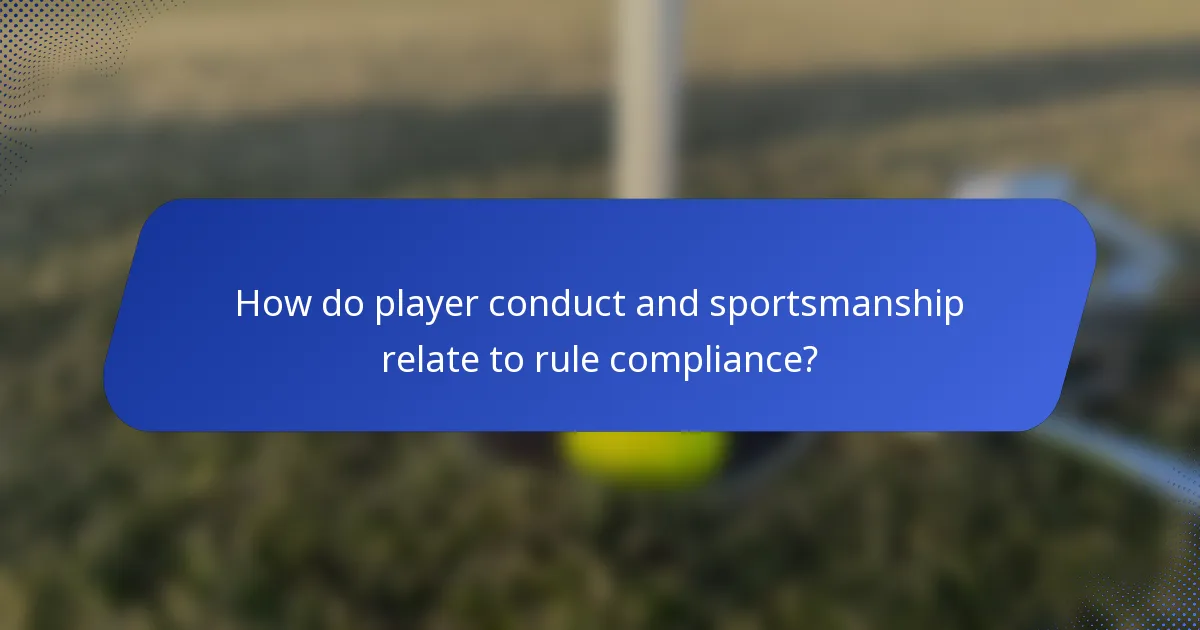 How do player conduct and sportsmanship relate to rule compliance?