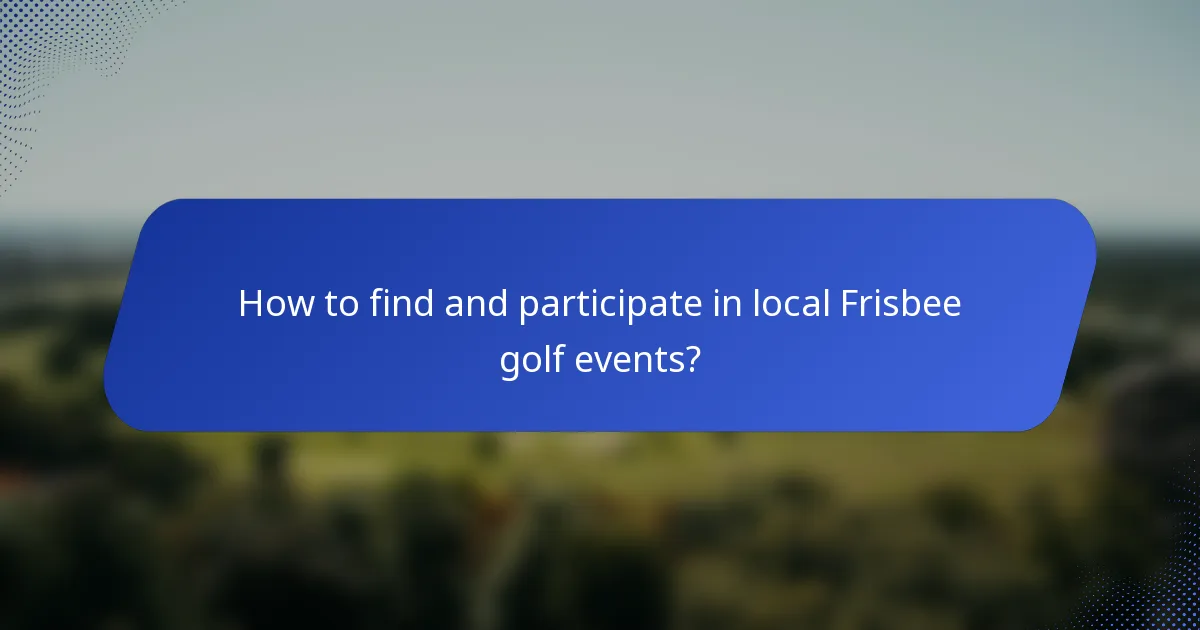 How to find and participate in local Frisbee golf events?