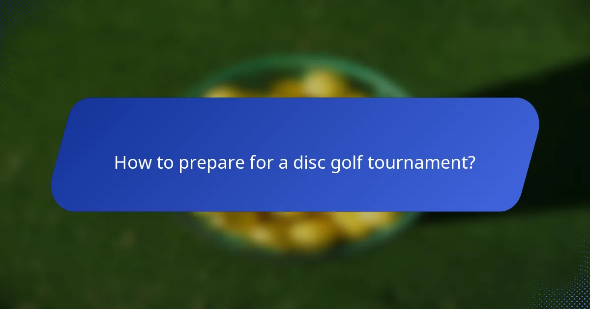 How to prepare for a disc golf tournament?