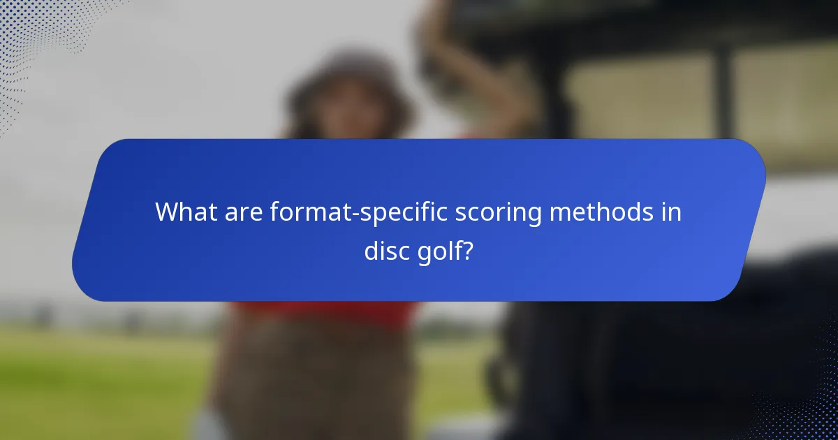 What are format-specific scoring methods in disc golf?