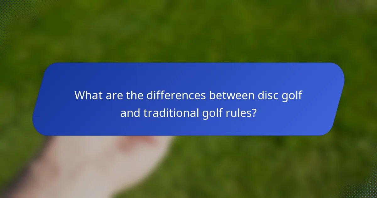 What are the differences between disc golf and traditional golf rules?