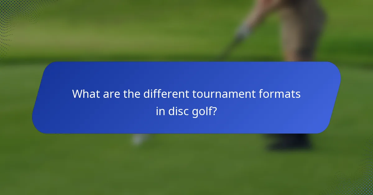 What are the different tournament formats in disc golf?