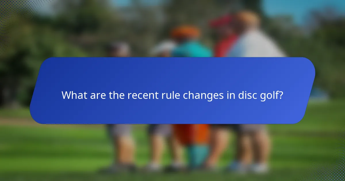 What are the recent rule changes in disc golf?
