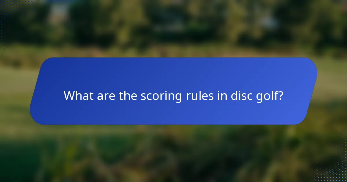 What are the scoring rules in disc golf?