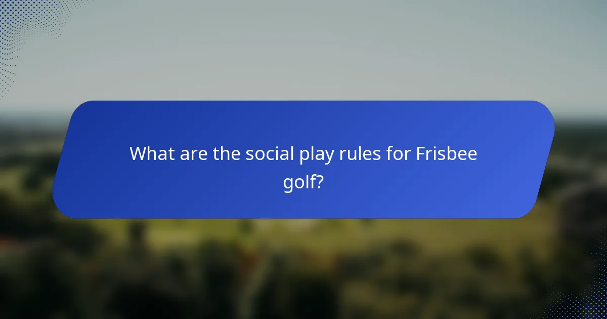 What are the social play rules for Frisbee golf?