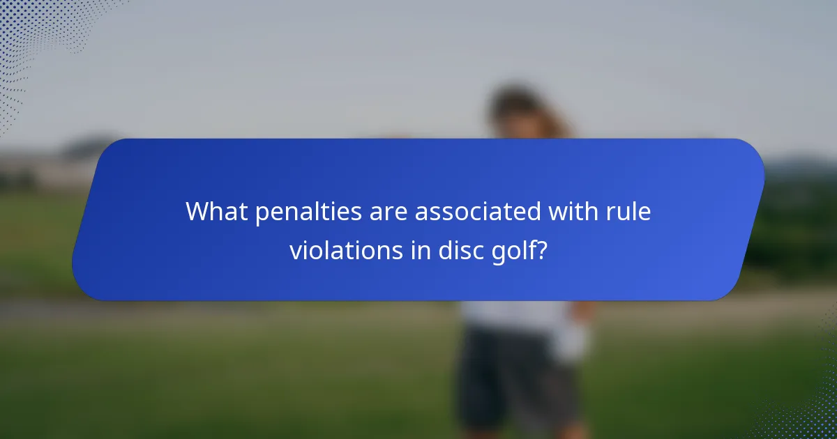 What penalties are associated with rule violations in disc golf?