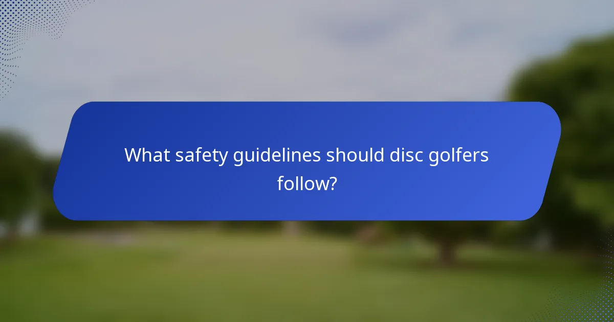 What safety guidelines should disc golfers follow?