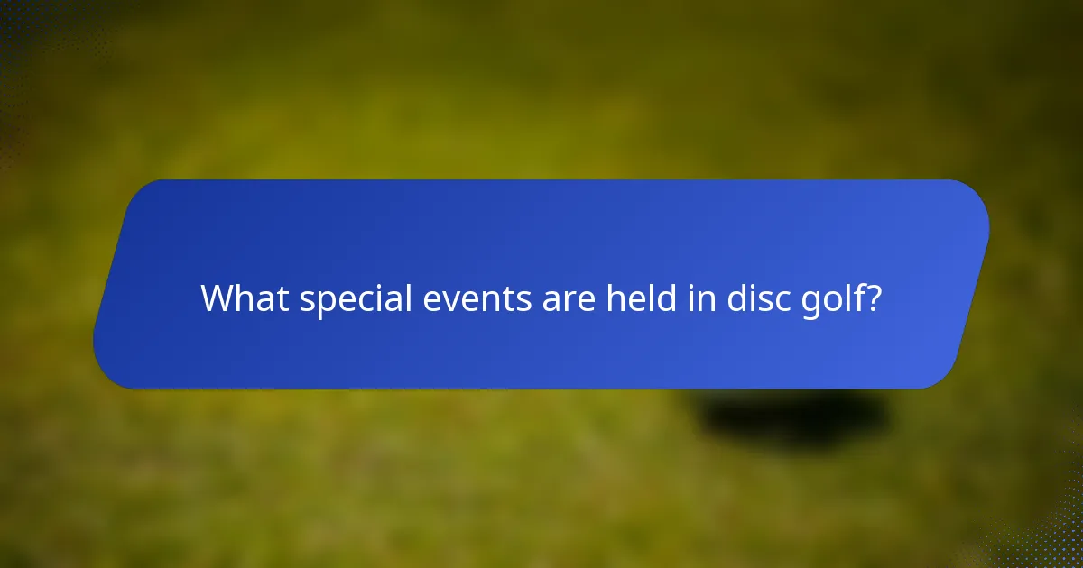 What special events are held in disc golf?