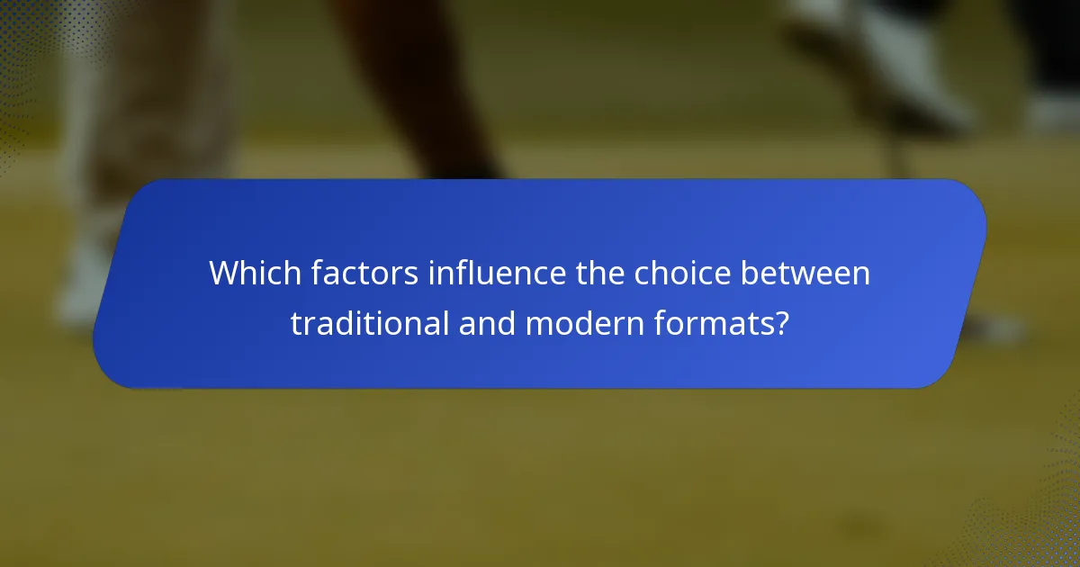 Which factors influence the choice between traditional and modern formats?