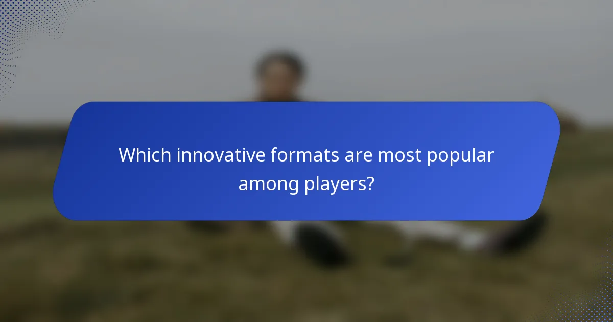 Which innovative formats are most popular among players?