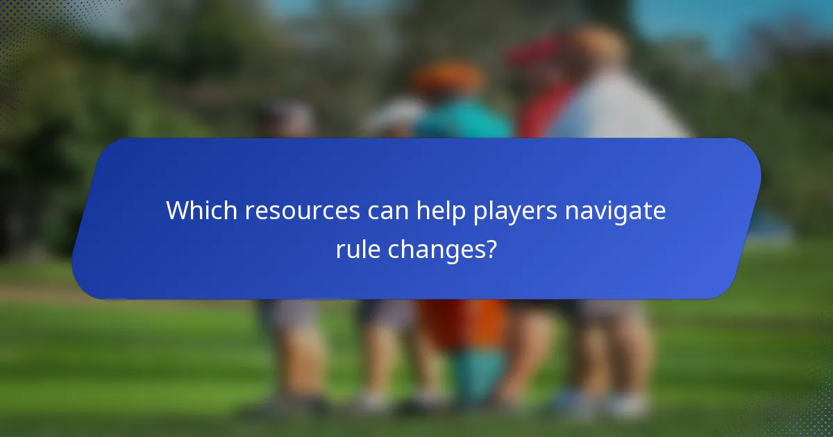 Which resources can help players navigate rule changes?